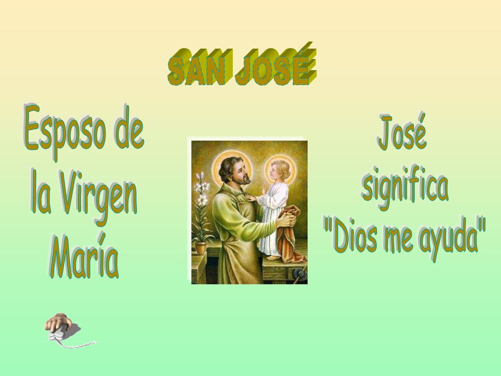 SAN JOSÉ SAN JOSÉ Esposo de la Virgen María José significa
