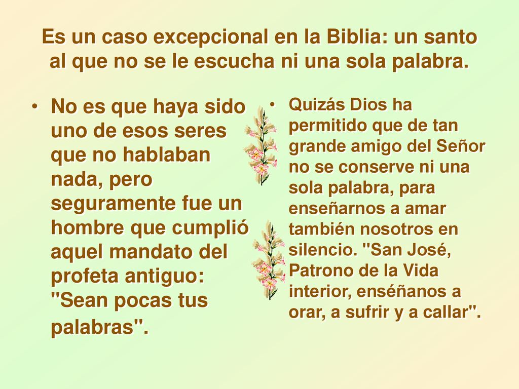 Es un caso excepcional en la Biblia: un santo al que no se le escucha ni una sola palabra.