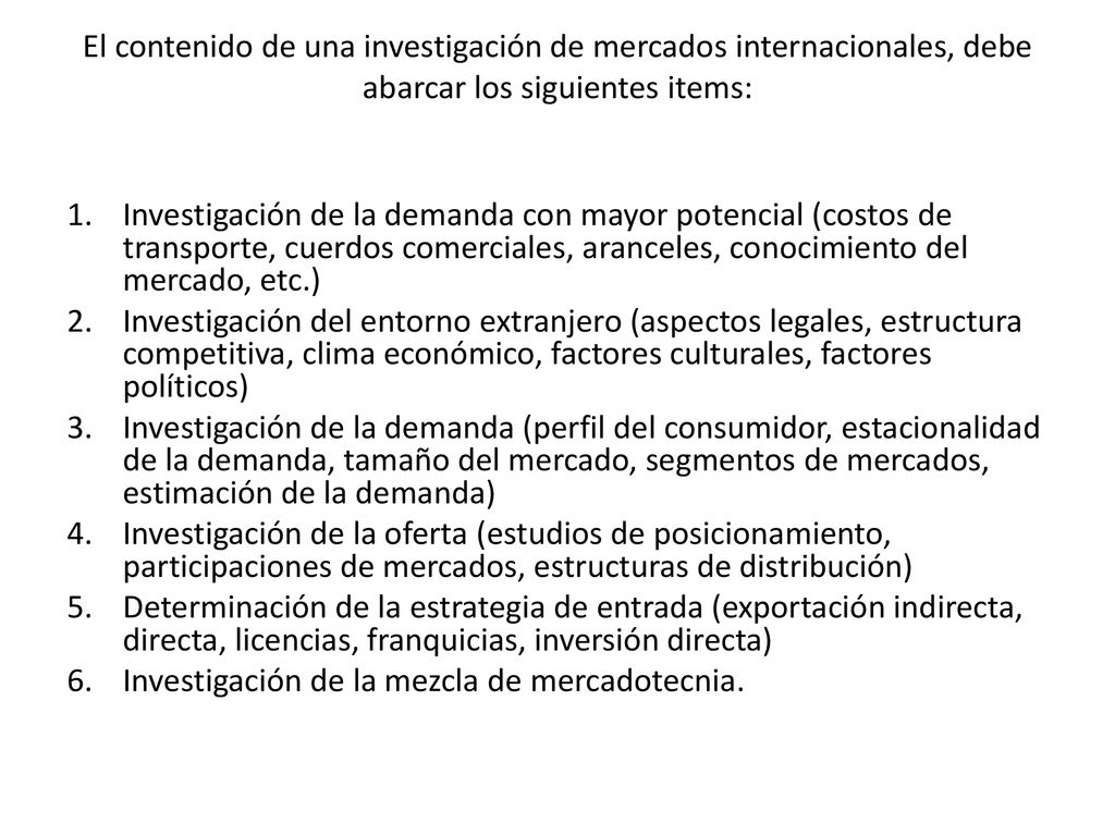 El contenido de una investigación de mercados internacionales, debe abarcar los siguientes items: