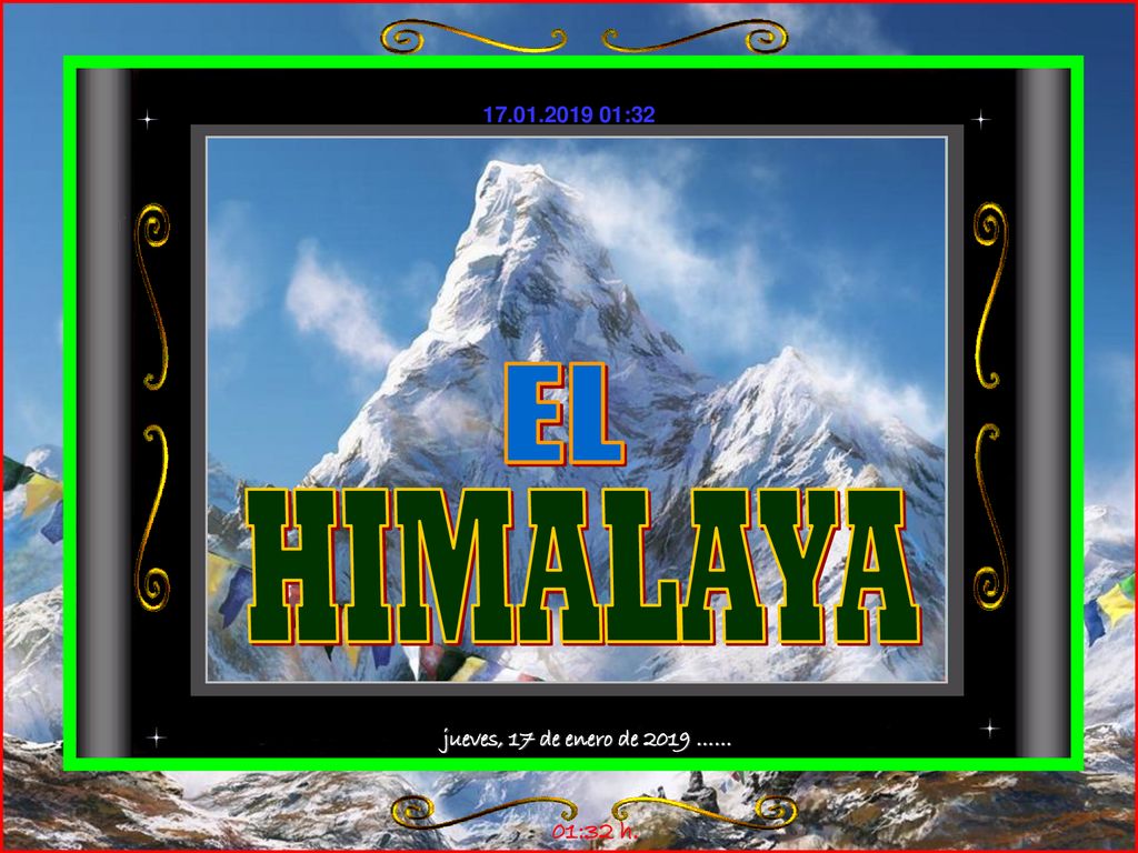 :32 EL HIMALAYA jueves, 17 de enero de 2019 …… 01:32 h.