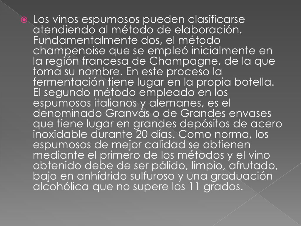 Los vinos espumosos pueden clasificarse atendiendo al método de elaboración.
