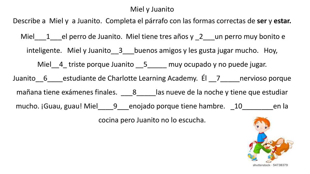 Miel y Juanito Describe a Miel y a Juanito. Completa el párrafo con las formas correctas de ser y estar.