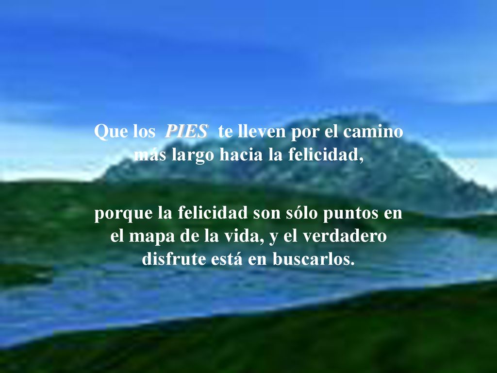 Que los PIES te lleven por el camino más largo hacia la felicidad,