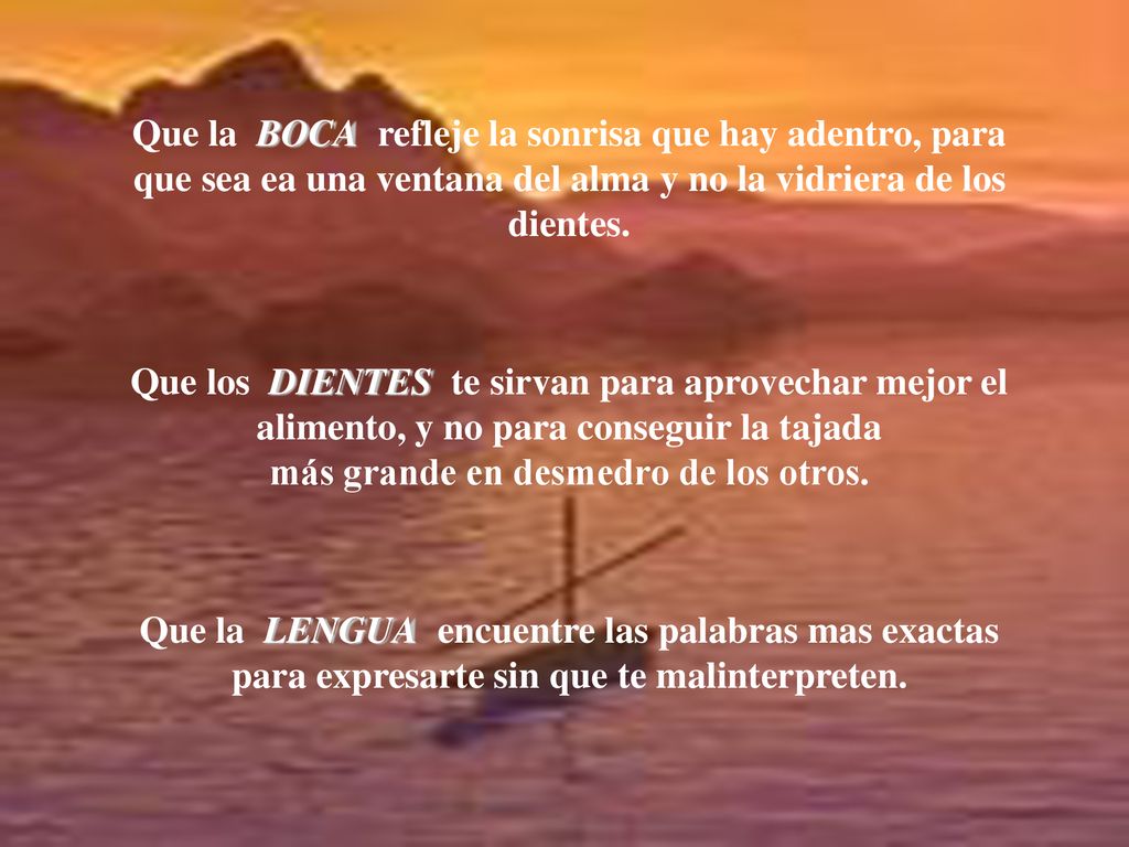 Que la BOCA refleje la sonrisa que hay adentro, para que sea ea una ventana del alma y no la vidriera de los dientes.