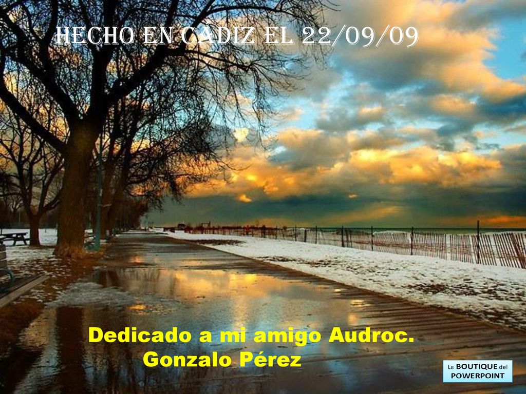 Hecho en Cádiz el 22/09/09 Dedicado a mi amigo Audroc. Gonzalo Pérez