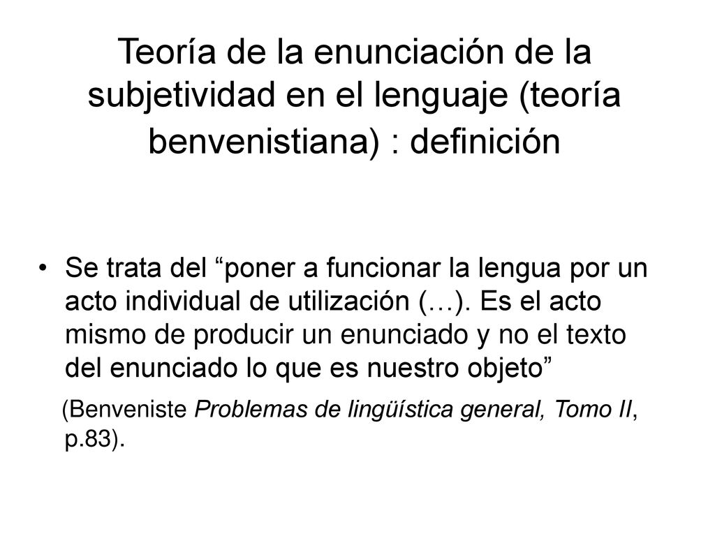 Teoría de la enunciación de la subjetividad en el lenguaje (teoría benvenistiana) : definición