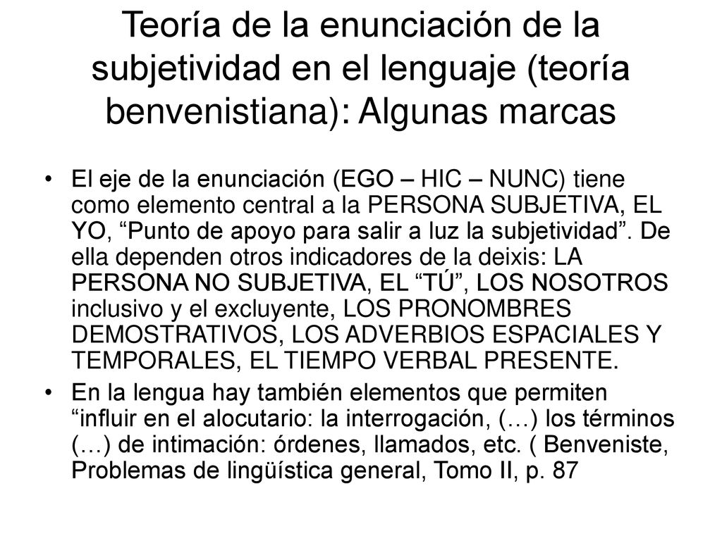 Teoría de la enunciación de la subjetividad en el lenguaje (teoría benvenistiana): Algunas marcas