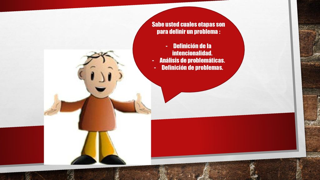 Sabe usted cuales etapas son para definir un problema :