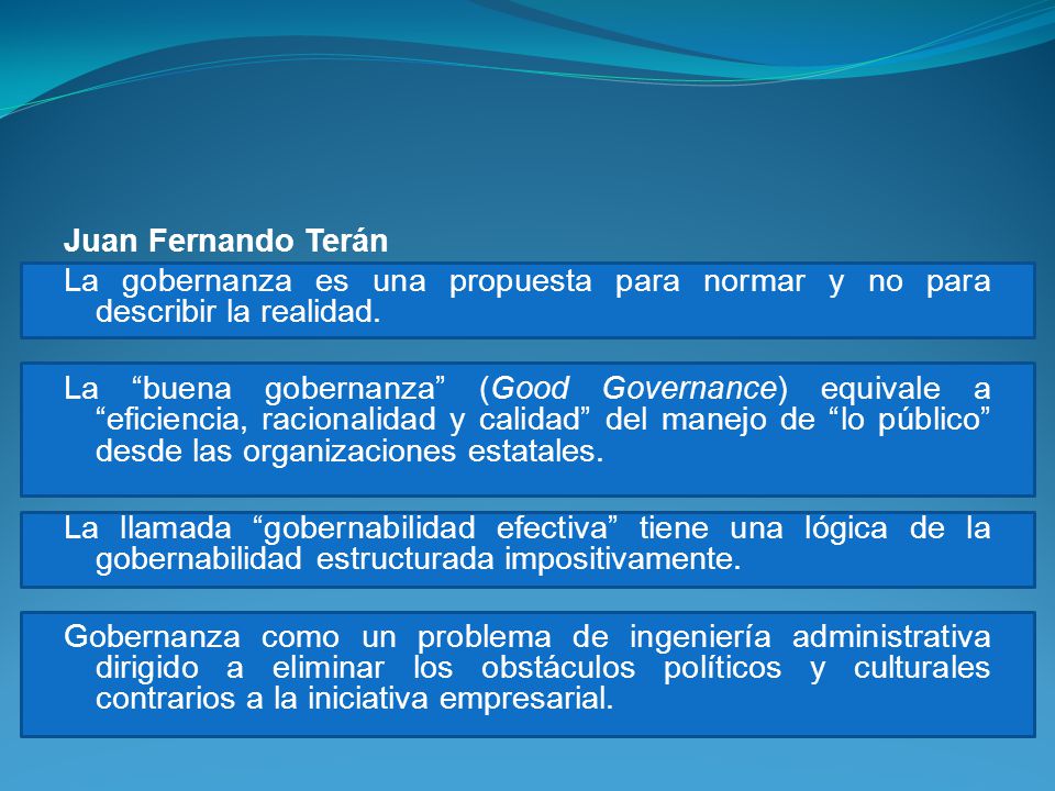Juan Fernando Terán La gobernanza es una propuesta para normar y no para describir la realidad.
