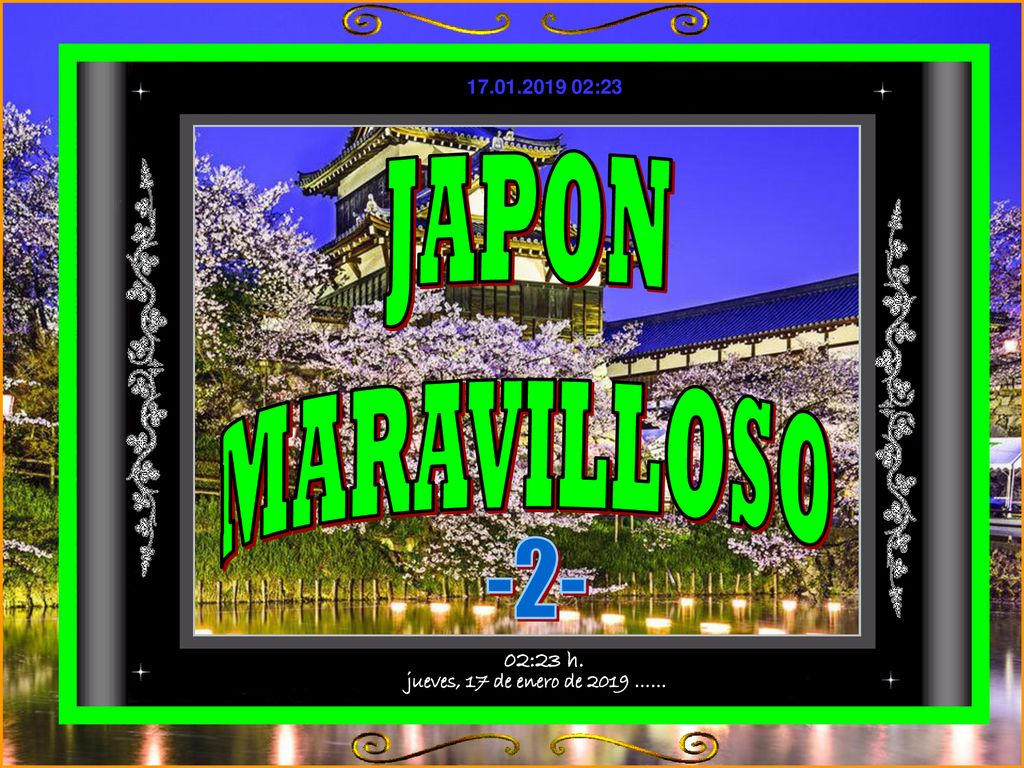 JAPON MARAVILLOSO -2- jueves, 17 de enero de 2019 …… 02:23 h.