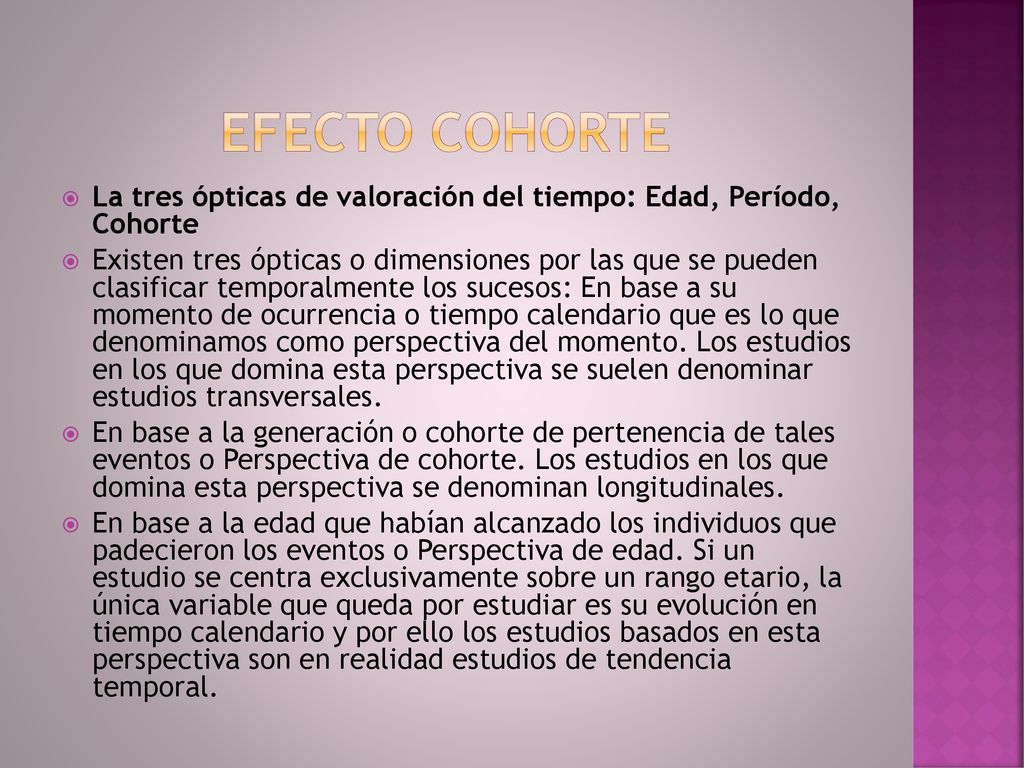 Efecto cohorte La tres ópticas de valoración del tiempo: Edad, Período, Cohorte.