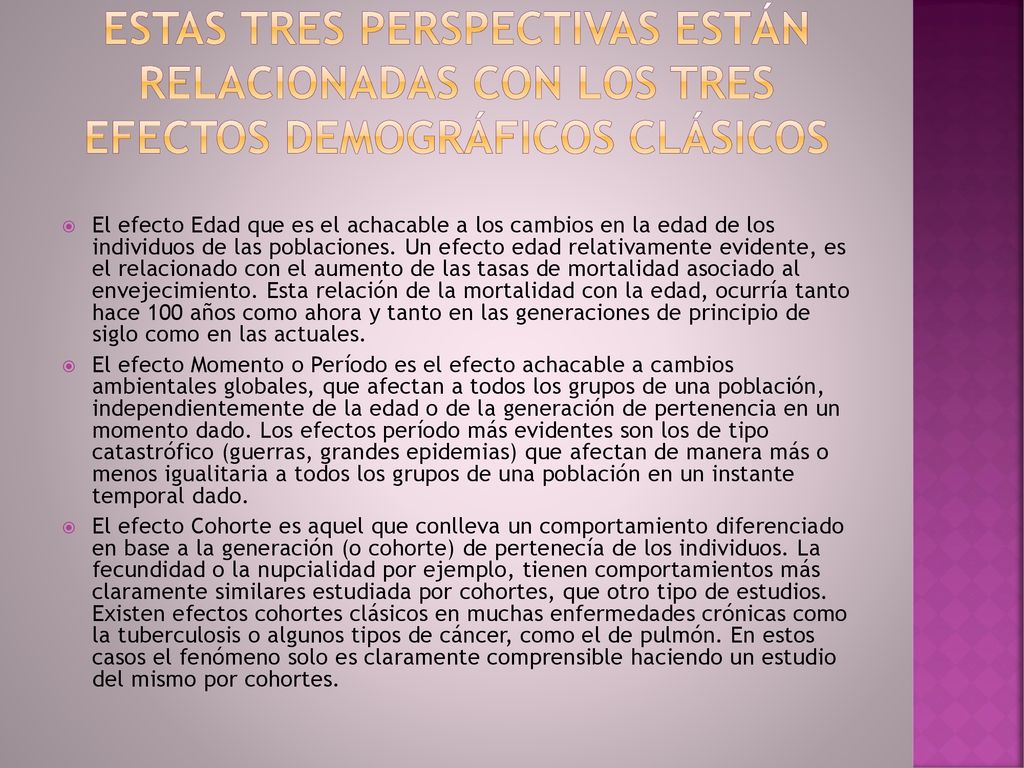 Estas tres perspectivas están relacionadas con los tres efectos demográficos clásicos