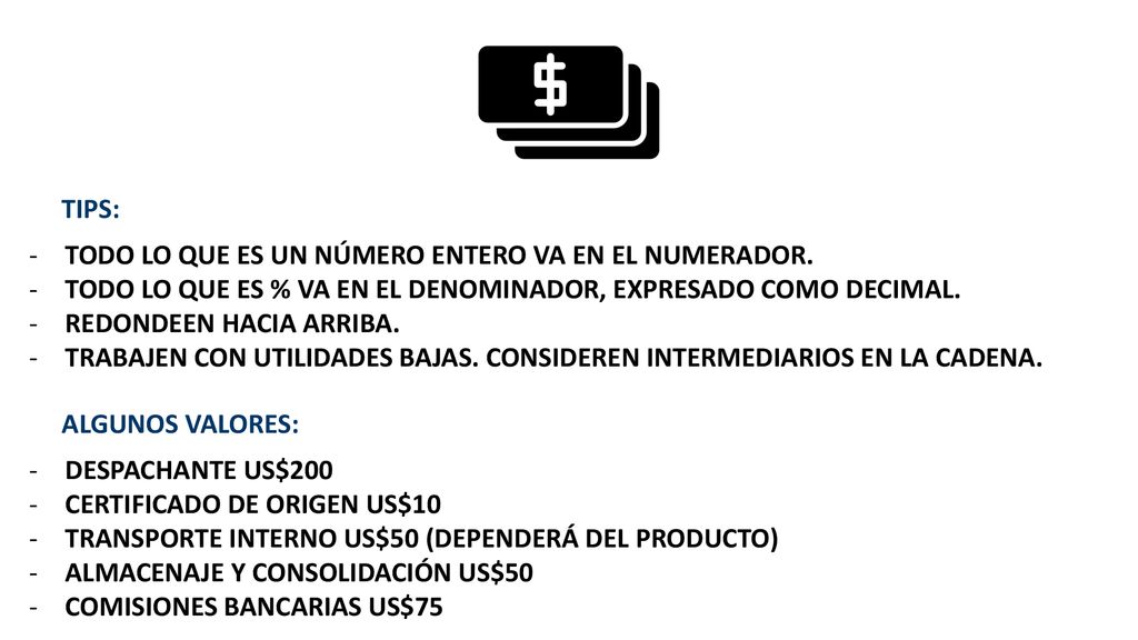 TIPS: TODO LO QUE ES UN NÚMERO ENTERO VA EN EL NUMERADOR. TODO LO QUE ES % VA EN EL DENOMINADOR, EXPRESADO COMO DECIMAL.