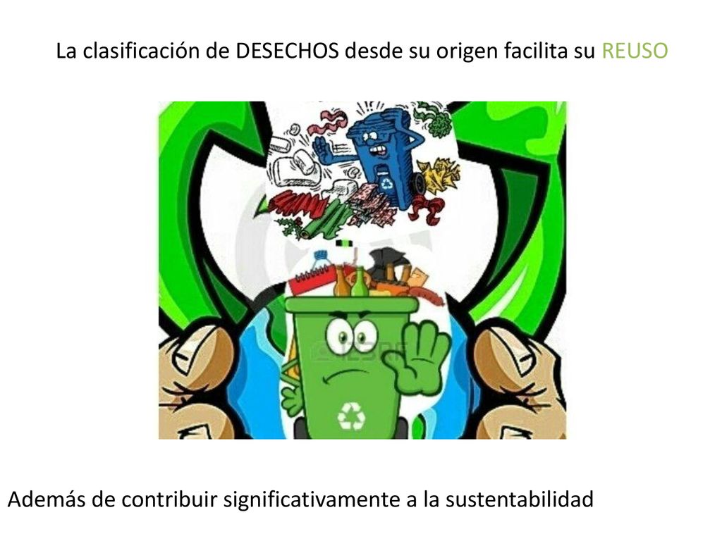 La clasificación de DESECHOS desde su origen facilita su REUSO