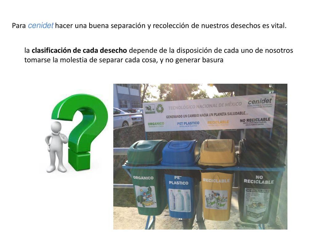 Para cenidet hacer una buena separación y recolección de nuestros desechos es vital.