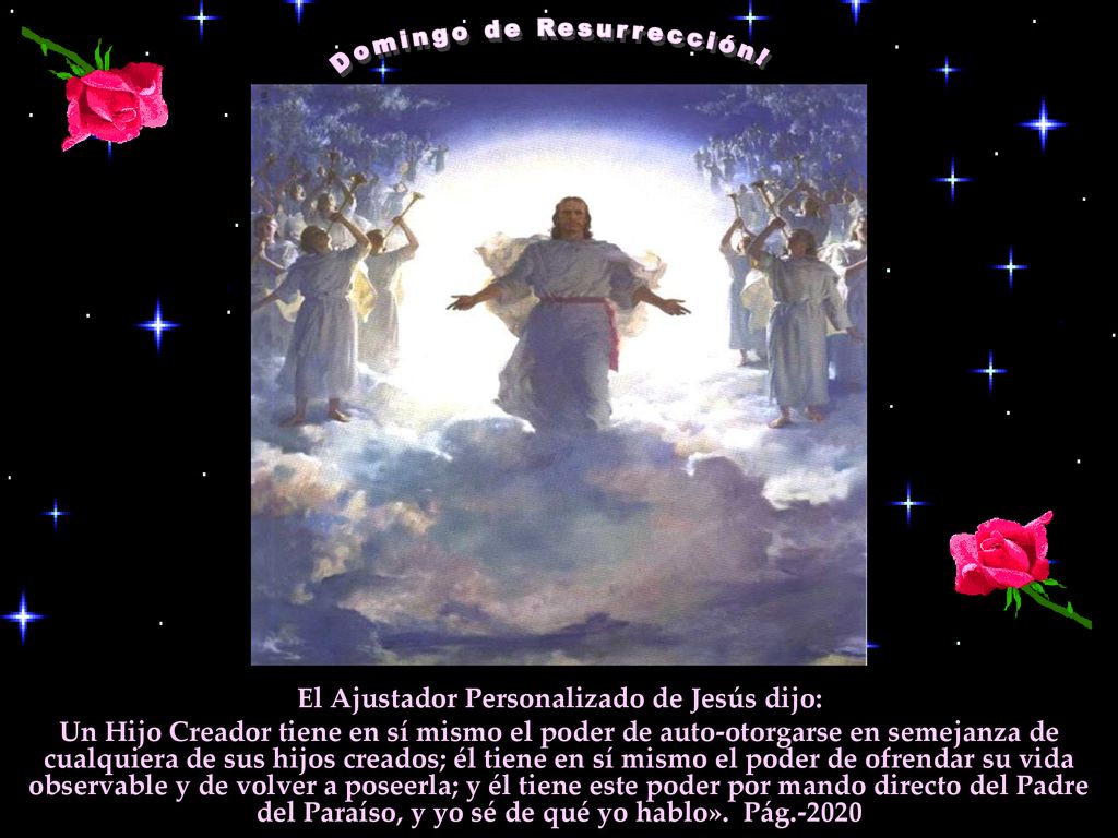 Domingo de Resurrección! El Ajustador Personalizado de Jesús dijo: