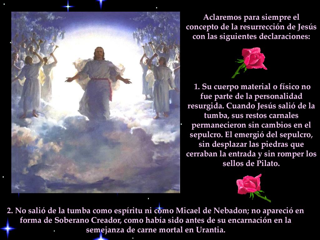 Aclaremos para siempre el concepto de la resurrección de Jesús con las siguientes declaraciones: