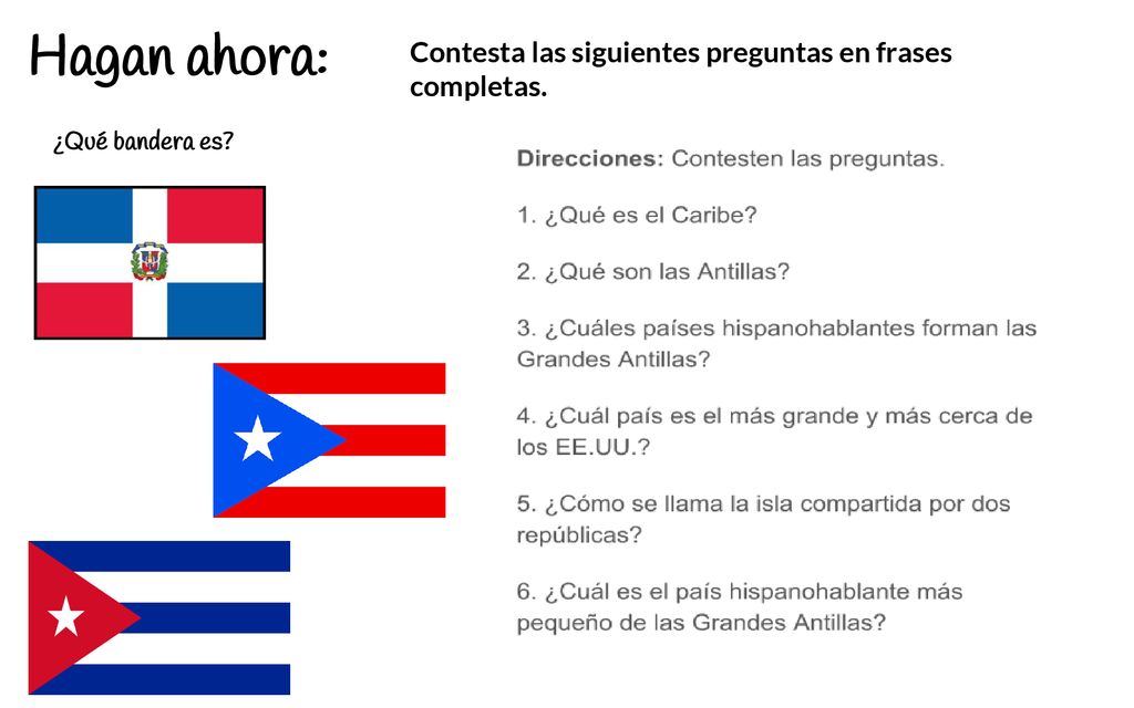 Hagan ahora: Contesta las siguientes preguntas en frases completas.