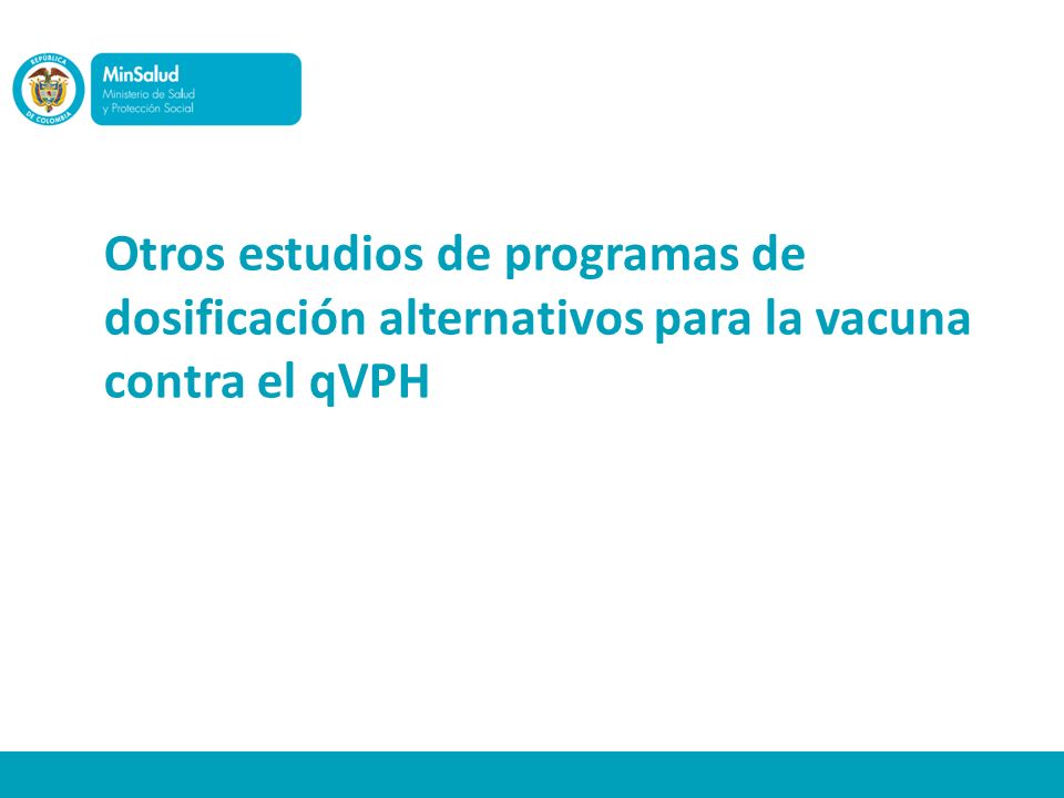 Otros estudios de programas de dosificación alternativos para la vacuna contra el qVPH