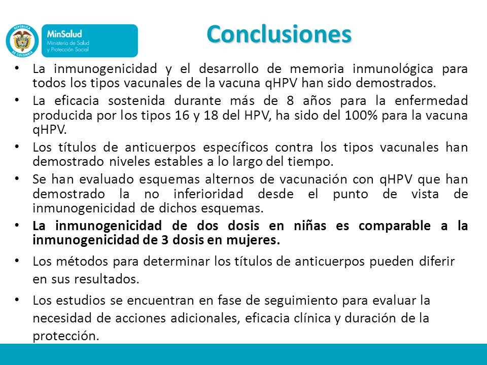 Conclusiones La inmunogenicidad y el desarrollo de memoria inmunológica para todos los tipos vacunales de la vacuna qHPV han sido demostrados.