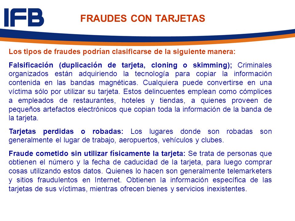 FRAUDES CON TARJETAS Los tipos de fraudes podrían clasificarse de la siguiente manera: