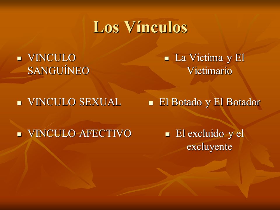 Los Vínculos VINCULO SANGUÍNEO VINCULO SEXUAL VINCULO AFECTIVO