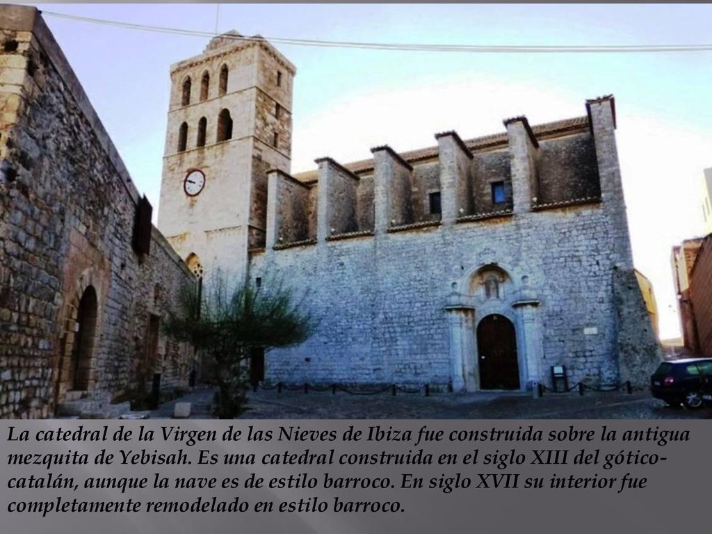 La catedral de la Virgen de las Nieves de Ibiza fue construida sobre la antigua mezquita de Yebisah.