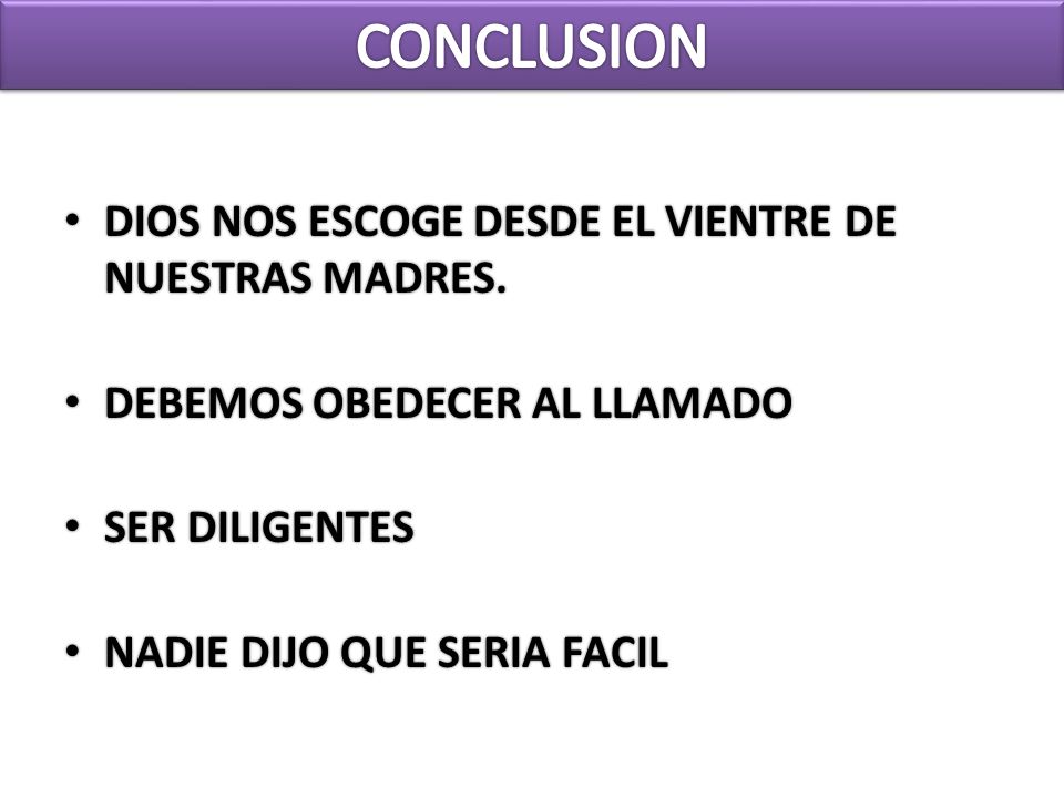 CONCLUSION DIOS NOS ESCOGE DESDE EL VIENTRE DE NUESTRAS MADRES.