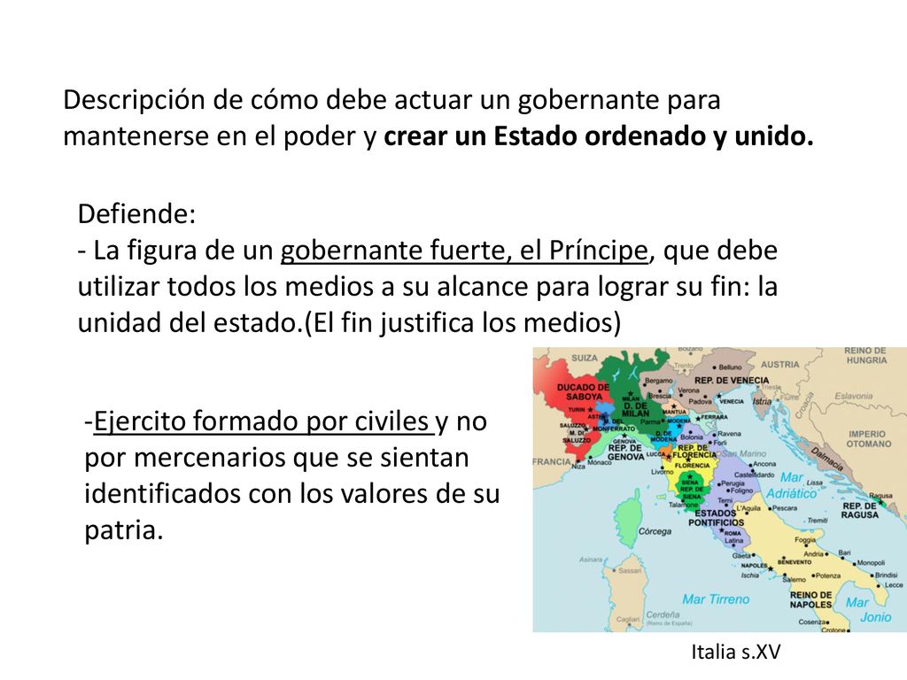 Descripción de cómo debe actuar un gobernante para mantenerse en el poder y crear un Estado ordenado y unido.