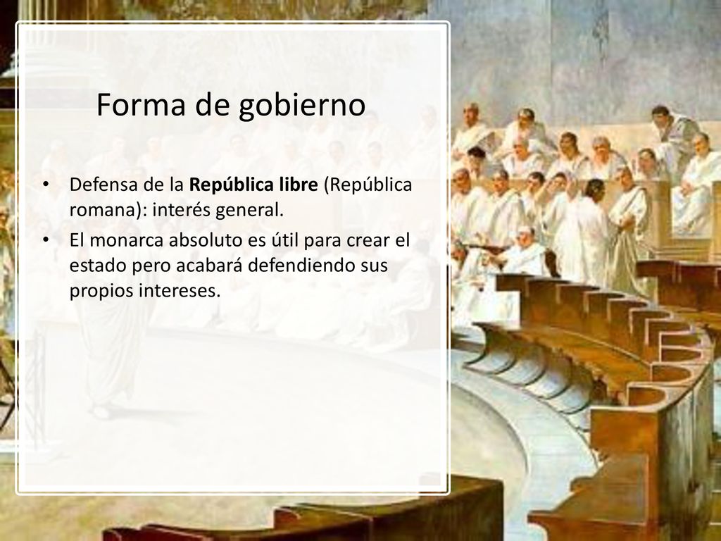 Forma de gobierno Defensa de la República libre (República romana): interés general.