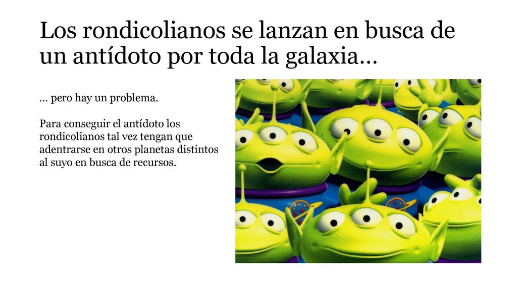 Los rondicolianos se lanzan en busca de un antídoto por toda la galaxia…