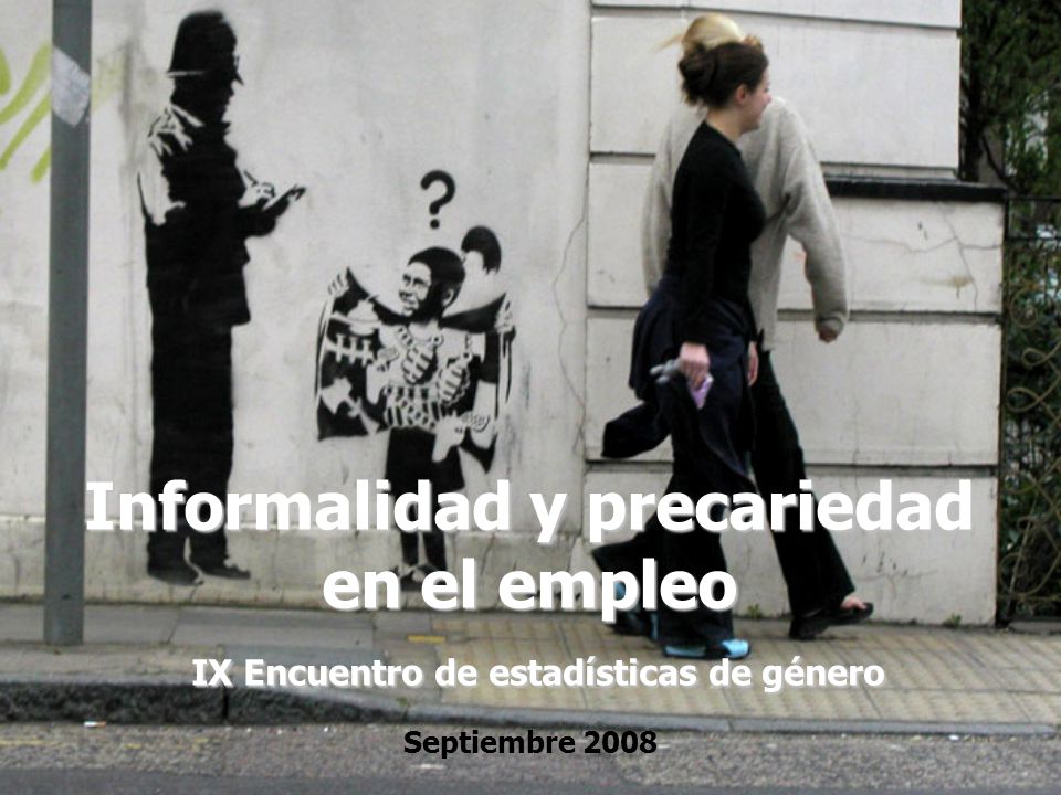 Informalidad y precariedad en el empleo IX Encuentro de estadísticas de género