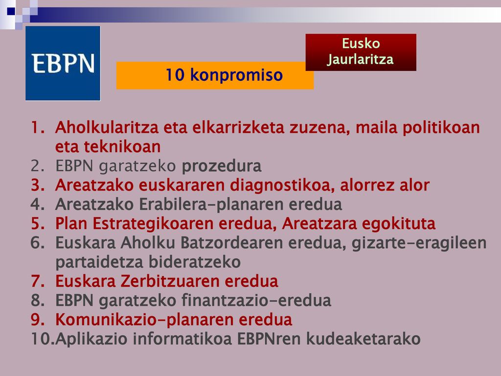 Eusko Jaurlaritza 10 konpromiso. Aholkularitza eta elkarrizketa zuzena, maila politikoan eta teknikoan.