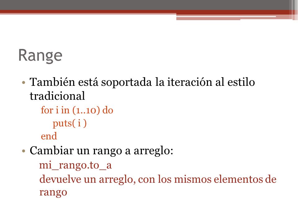 Range También está soportada la iteración al estilo tradicional