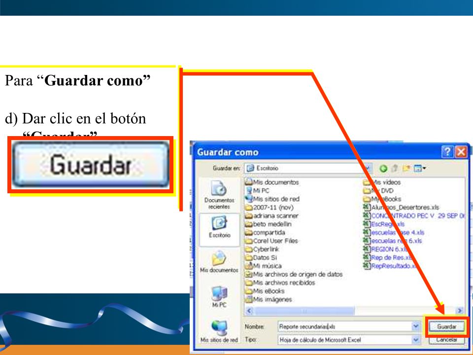 Para Guardar como d) Dar clic en el botón Guardar