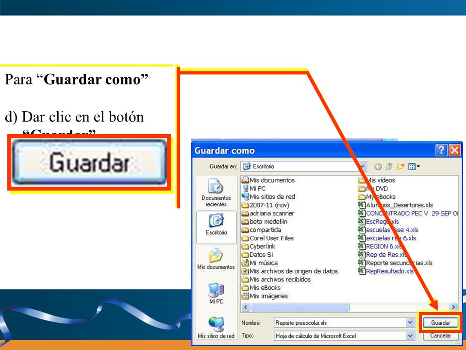 Para Guardar como d) Dar clic en el botón Guardar