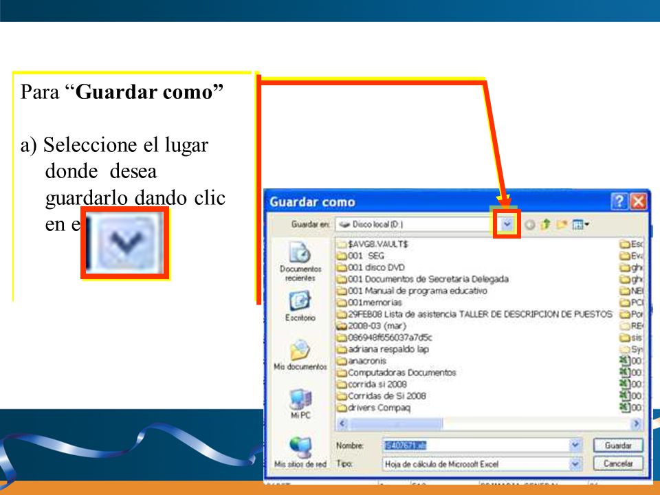 Para Guardar como a) Seleccione el lugar donde desea guardarlo dando clic en el botón