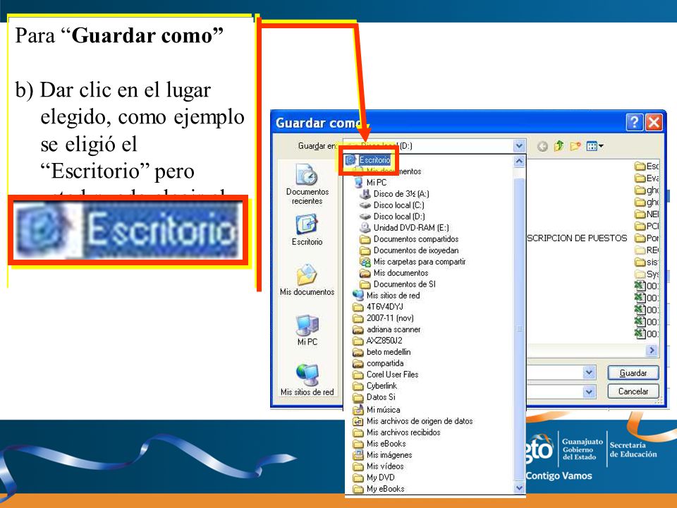 Para Guardar como b) Dar clic en el lugar elegido, como ejemplo se eligió el Escritorio pero usted puede elegir el lugar que usted prefiera.