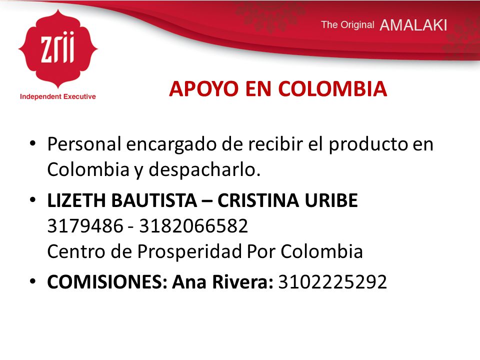 APOYO EN COLOMBIA Personal encargado de recibir el producto en Colombia y despacharlo.