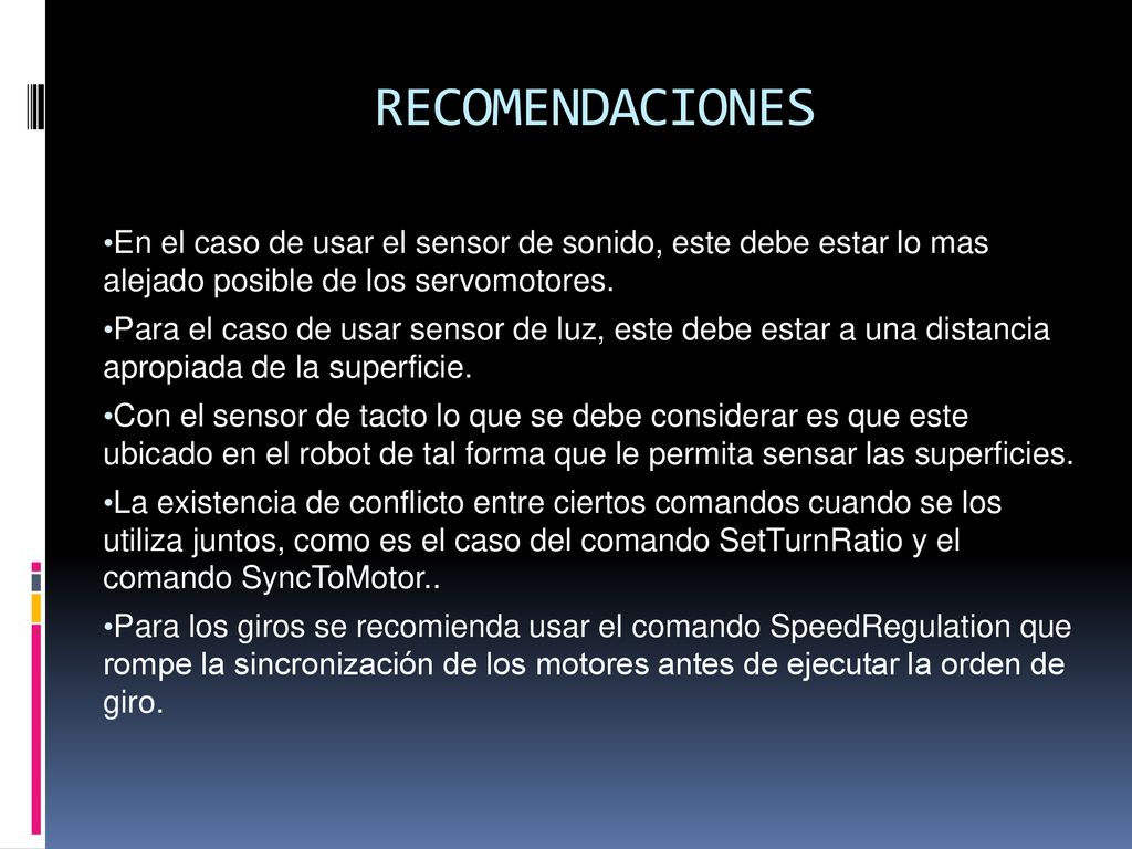 RECOMENDACIONES En el caso de usar el sensor de sonido, este debe estar lo mas alejado posible de los servomotores.