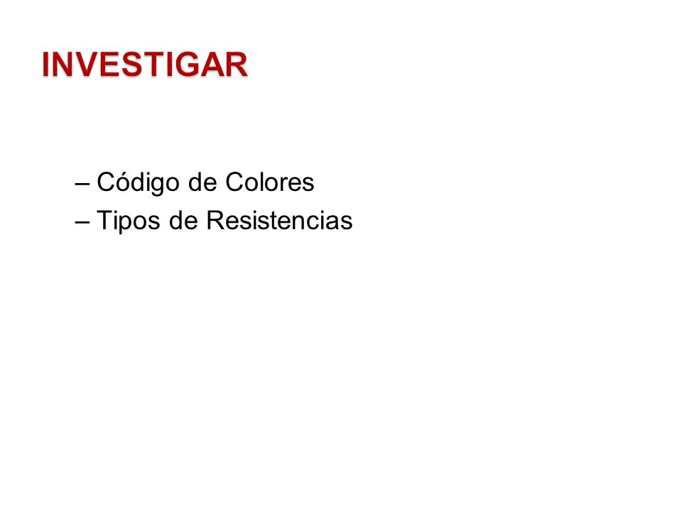 INVESTIGAR Código de Colores Tipos de Resistencias