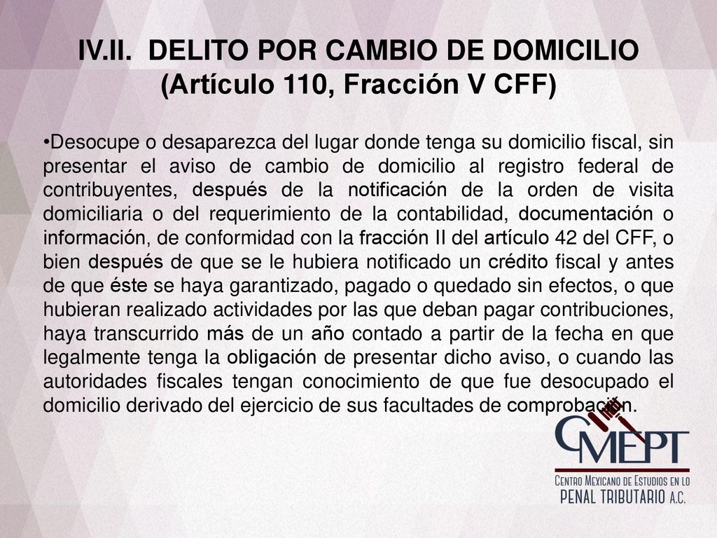 IV.II. DELITO POR CAMBIO DE DOMICILIO (Artículo 110, Fracción V CFF)