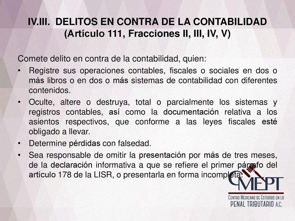 IV.III. DELITOS EN CONTRA DE LA CONTABILIDAD (Artículo 111, Fracciones II, III, IV, V)
