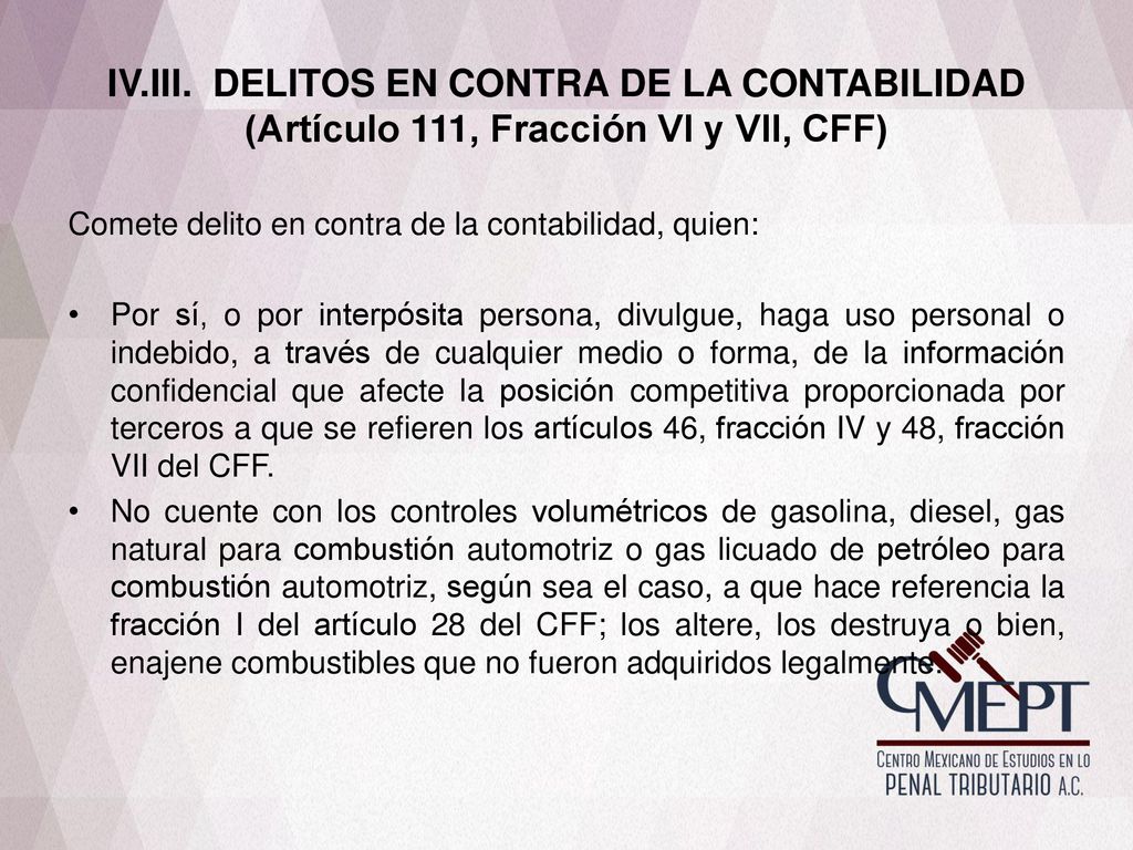 IV.III. DELITOS EN CONTRA DE LA CONTABILIDAD (Artículo 111, Fracción VI y VII, CFF)