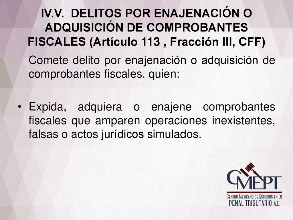 IV.V. DELITOS POR ENAJENACIÓN O ADQUISICIÓN DE COMPROBANTES FISCALES (Artículo 113 , Fracción III, CFF)