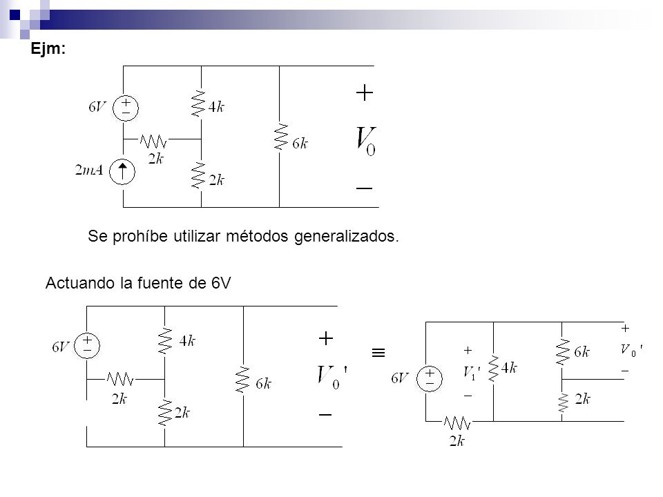 Ejm: Se prohíbe utilizar métodos generalizados. Actuando la fuente de 6V