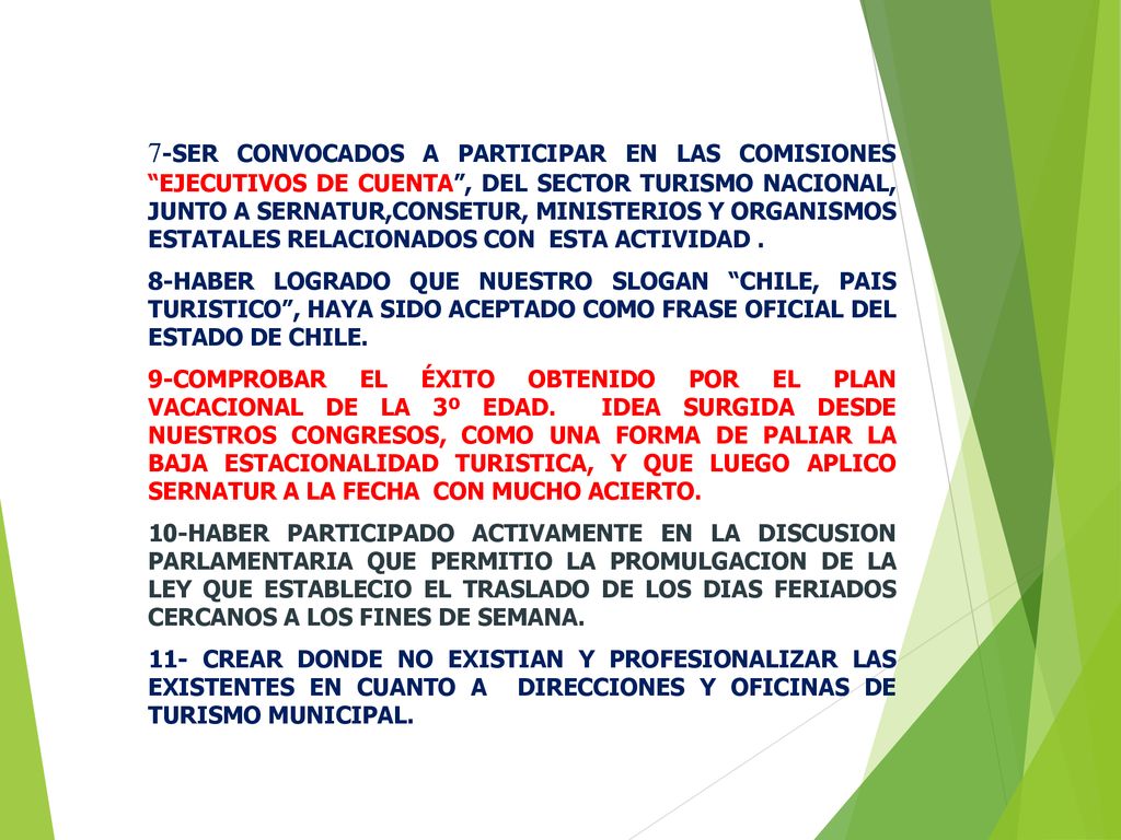 7-SER CONVOCADOS A PARTICIPAR EN LAS COMISIONES EJECUTIVOS DE CUENTA , DEL SECTOR TURISMO NACIONAL, JUNTO A SERNATUR,CONSETUR, MINISTERIOS Y ORGANISMOS ESTATALES RELACIONADOS CON ESTA ACTIVIDAD .