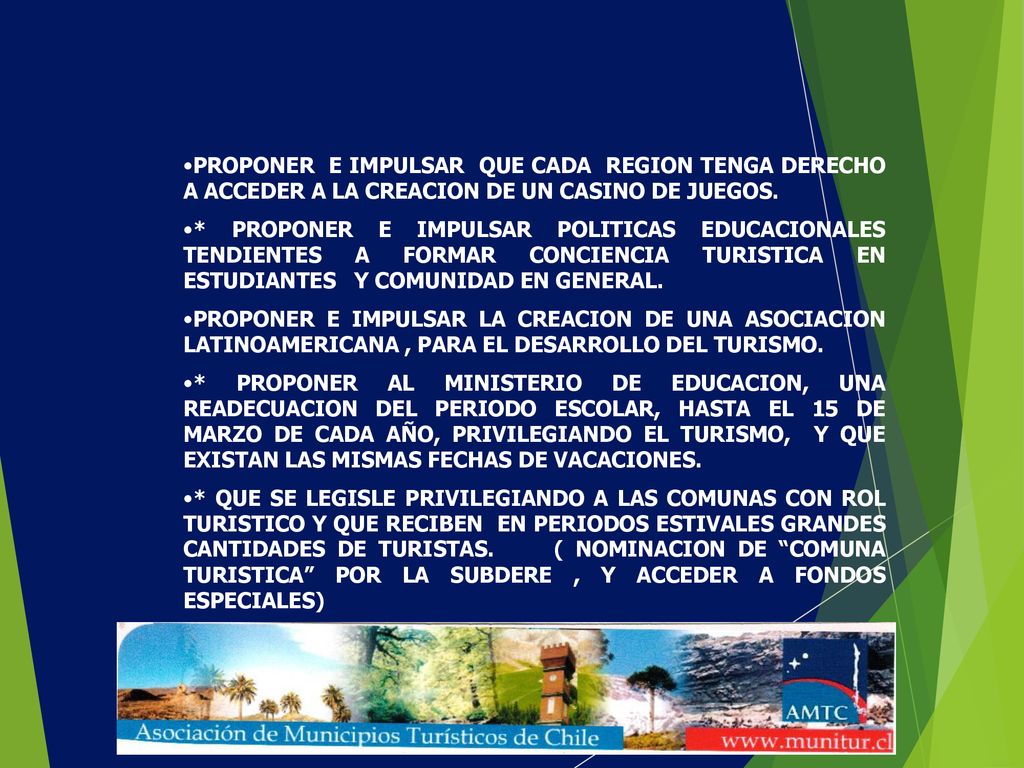 PROPONER E IMPULSAR QUE CADA REGION TENGA DERECHO A ACCEDER A LA CREACION DE UN CASINO DE JUEGOS.