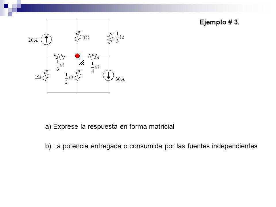 Ejemplo # 3. a) Exprese la respuesta en forma matricial.