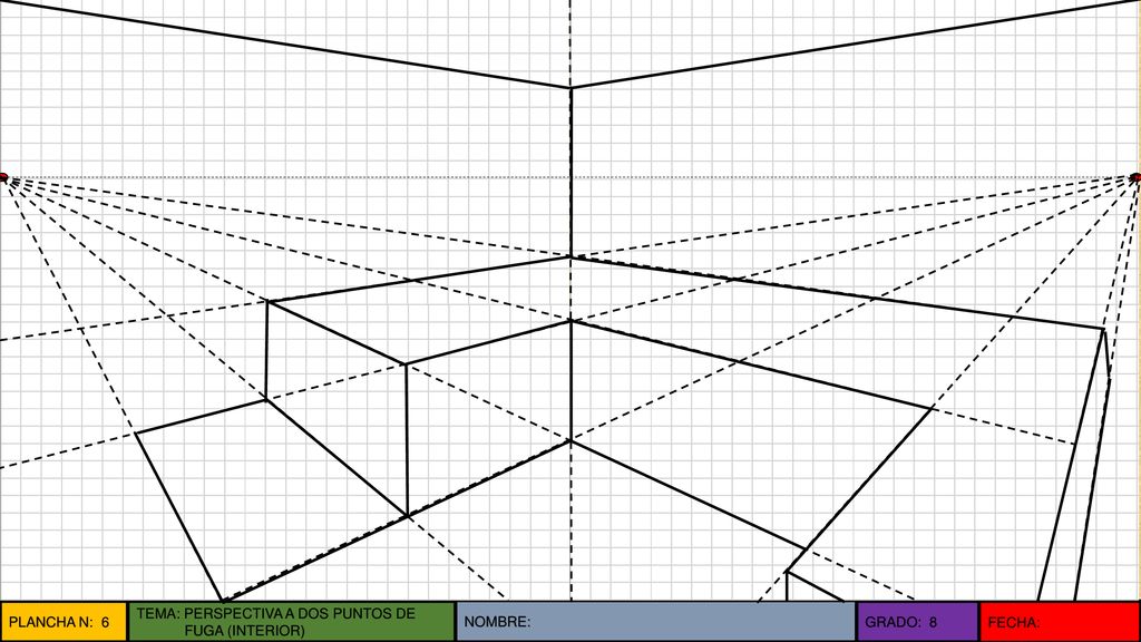 PLANCHA N: 6 TEMA: PERSPECTIVA A DOS PUNTOS DE FUGA (INTERIOR) NOMBRE: GRADO: 8 FECHA: